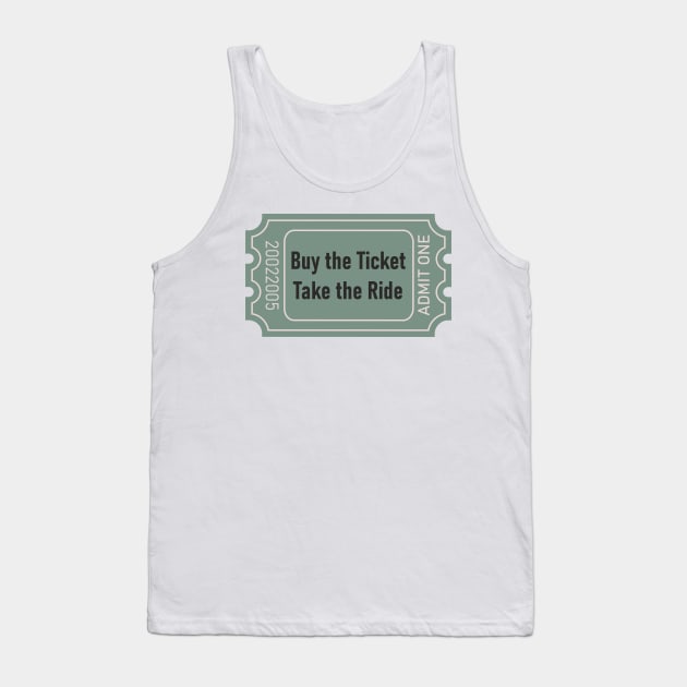 buy the ticket take the ride Tank Top by goatboyjr